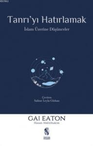 Tanrı'yı Hatırlamak; İslam Üzerine Düşünceler