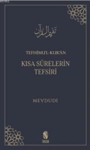 Tefhîmu'l-Kur'ân; Kısa Sûrelerin Tefsiri