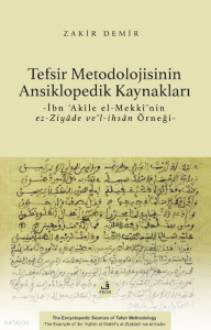 Tefsir Metodolojisinin Ansiklopedik Kaynakları;İbn ‘Akîle el-Mekkî’nin ez-Ziyâde ve’l-ihsân Örneği