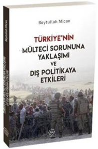 Türkiye’nin Mülteci Sorununa Yaklaşımı ve Dış Politikaya Etkileri