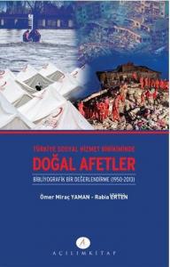 Türkiye Sosyal Hizmet Birikiminde Doğal Afetler; Binliyografik Bir Değerlendirme 1950-2013