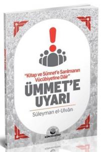 Ümmete Uyarı; Kitap ve Sünnet'e Sarılmanın Vücubiyetine Dair