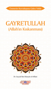 Ümmetin Kurtuluşuna Giden Yolda Gayretullah (Allah’In Kıskanması)