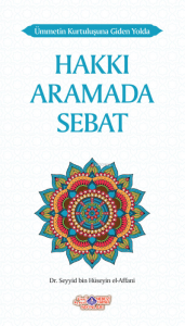 Ümmetin Kurtuluşuna Giden Yolda Hakkı Aramada Sebat