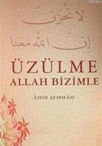 Üzülme Allah Bizimle