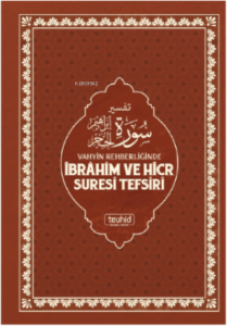 Vahyin Rehberliğinde İbrahim ve Hicr Suresi