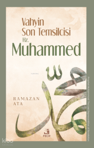 Vahyin Son Temsilcisi Hz. Muhammed