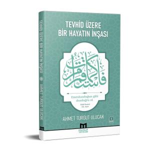 Tevhid Üzere Bir Hayatın İnşası