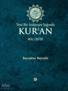 Yeni Bir Anlayışın Işığında Kur’an (Ciltli);Meal - Defter