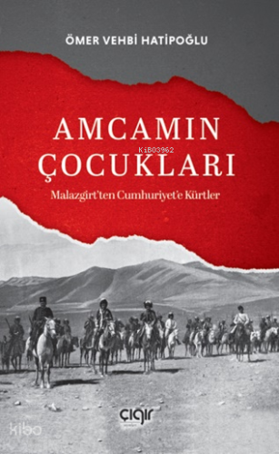 Amcamın Çocukları;Malazgirt’ten Cumhuriyete Kürtler