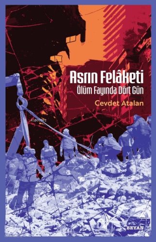 Asrın Felâketi ;Ölüm Fayında Dört Gün