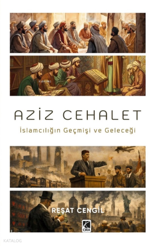 Aziz Cehalet;İslamcılığın Geçmişi ve Geleceği