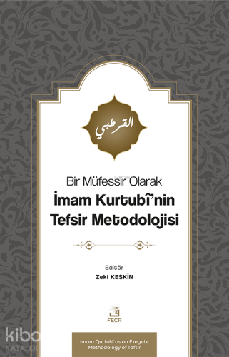 Bir Müfessir Olarak İmam Kurtubî’nin Tefsir Metodolojisi