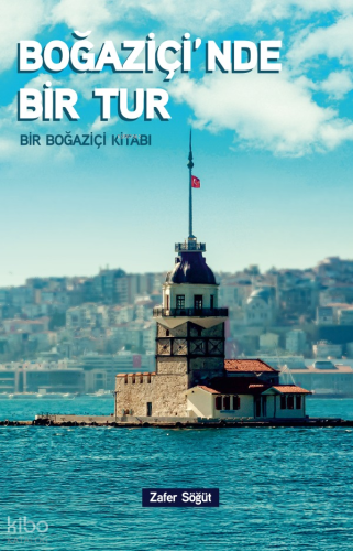 Boğaziçi'nde Bir Tur;Bir Boğaziçi Kitabı