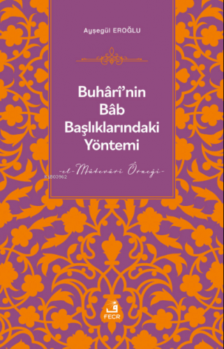 Buhârî’nin Bâb Başlıklarındaki Yöntemi