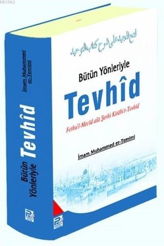 Bütün Yönleriyle Tevhid; Fethu'l-Mecid Ala Şerhi Kitabi't-Tevhid
