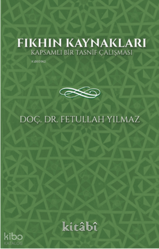 Fıkhın Kaynakları;Kapsamlı Bir Tasnif Çalışması