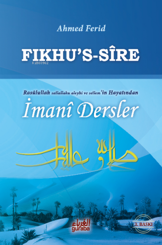 Fıkhus Sire;Rasulullah Sallallahu Aleyhi ve Sellemin Hayatından İmani Dersler