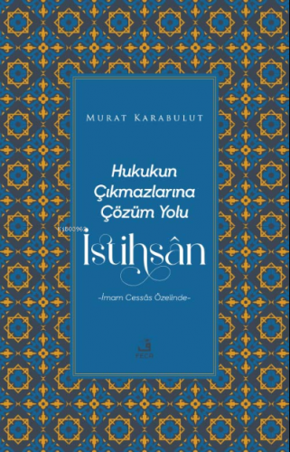 Hukukun Çıkmazlarına Çözüm Yolu İstihsân