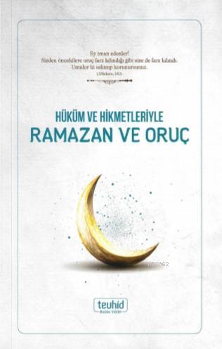 Hüküm ve Hikmetleriyle Ramazan ve Oruç