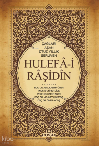 Hulefâ-i Râşidîn;Çağları Aşan Otuz Yıllık Serüven