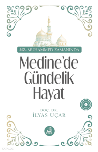 Hz. Muhammed Zamanında Medine’de Gündelik Hayat