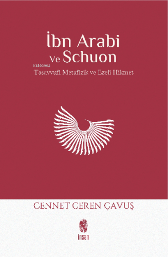 İbn Arabi ve Schuon;Tasavvufi Metafizik & Ezelî Hikmet