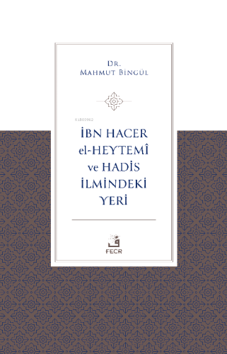 İbn Hacer El-Heytemî Ve Hadis İlmindeki Yeri