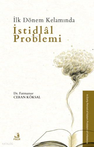 İlk Dönem Kelamında İstidlâl Problemi
