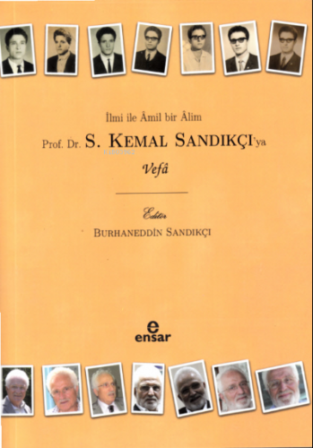 İlmi İle Âmil Bir Âlim  Prof. Dr. S. Kemal Sandıkçı’ya Vefa