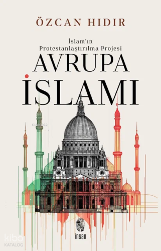 İslam’ın Protestanlaştırılma Projesi - Avrupa İsIamı