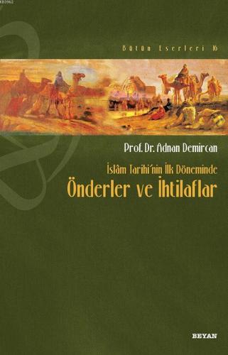 İslâm Tarihi'nin İlk Döneminde Önderler ve İhtilafları