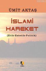 İslami Hareket; (etik-estetik-politik)