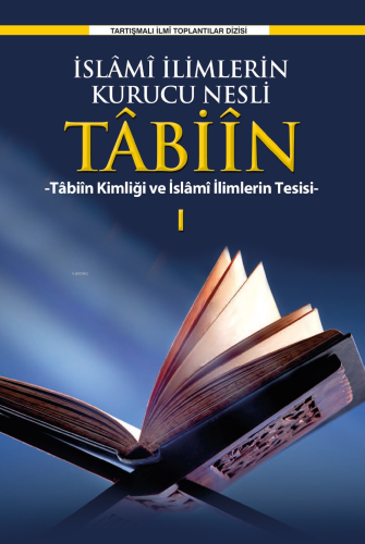 İslâmî İlimlerin Kurucu Nesli Tâbiîn Tâbiîn Kimliği Ve İslami İlimlerin Tesisi-1