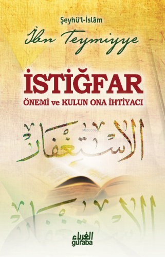 İstiğfar;Önemi Ve Kulun Ona İhtiyacı