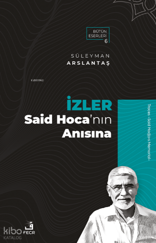 İzler;Said Hoca’nın Anısına