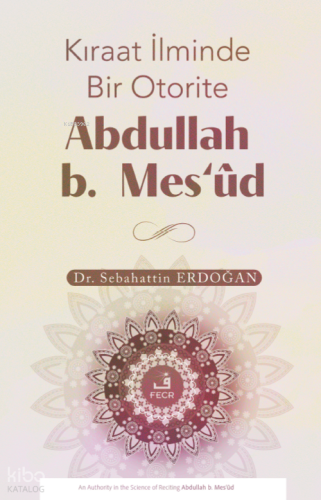 Kıraat İlminde Bir Otorite Abdullah b. Mesʻûd