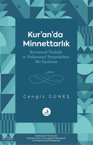 Kur’an’da Minnettarlık - Kavramsal Teolojik ve Psikososyal Perspektiften Bir İnceleme
