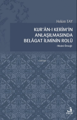 Kur’ân-ı Kerîm’in Anlaşılmasında Belâgat İlminin Rolü