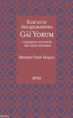 Kur'an Anlaşılmasında Gai Yorum; Geçmişten Günümüze Bir Tahlil Denemesi