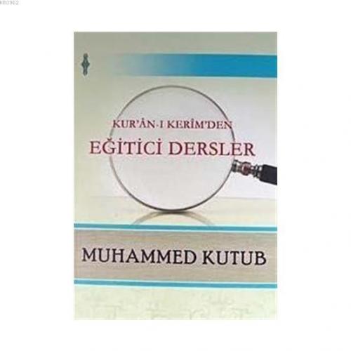 Kur'an-ı Kerim'den Eğitici Dersler