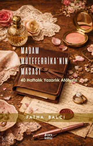 Madam Müteferrika'nın Masası;40 Haftalık Yazarlık Atölyesi