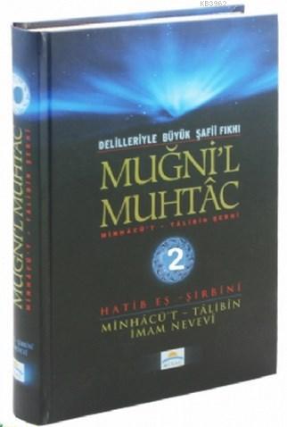 Muğni'l Muhtac Minhacü't - Talibin Şerhi 2. Cilt; Delilleriyle Büyük Şafii Fıkhı
