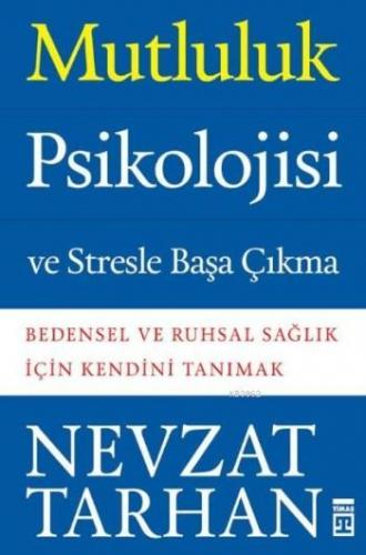 Mutluluk Psikolojisi ve Stresle Başa Çıkma; Bedensel ve Ruhsal Sağlık İçin Kendini Tanımak