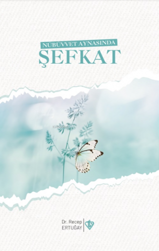 Nübüvvet Aynasında Şefkat