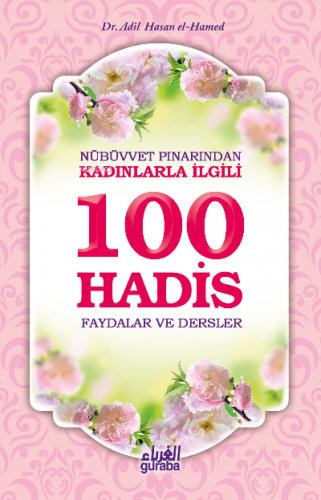 Nübüvvet Pınarından Kadınlarla İlgili 100 Hadis Faydalar ve Dersler