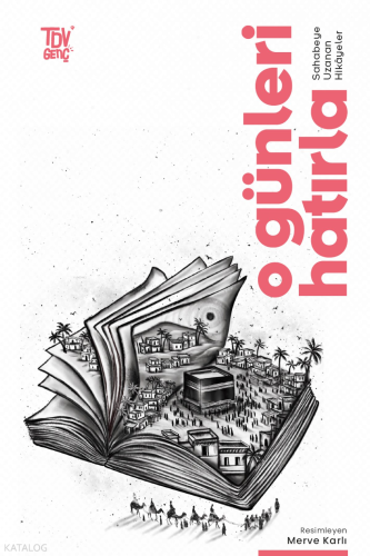 O Günleri Hatırla;Sahabeye Uzanan Öyküler