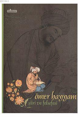 Ömer Hayyam Şiiri ve Felsefesi