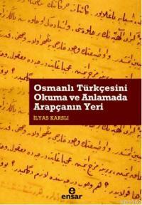 Osmanlı Türkçesini Okuma ve Anlamada Arapçanın Yeri