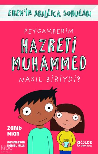 Peygamberim Hazreti Muhammed Nasıl Biriydi?;Eren'in Akıllıca Soruları
